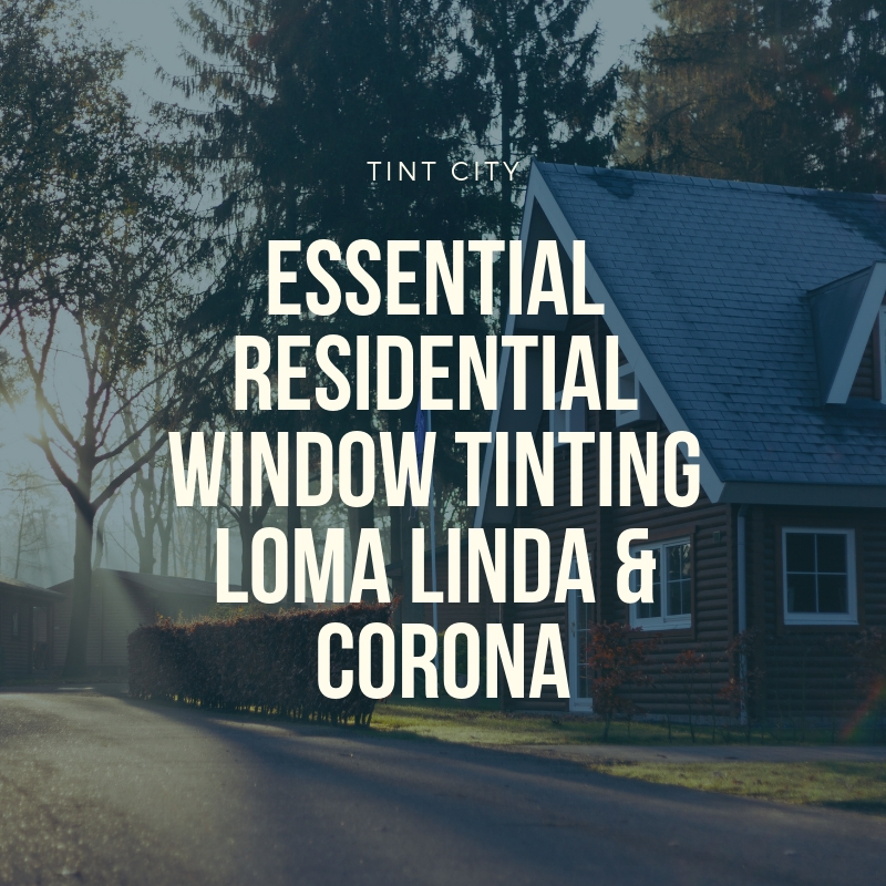 Residential Window Tinting Loma Linda