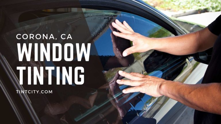 Window Tinting in Corona, CA Comprehensive Guide