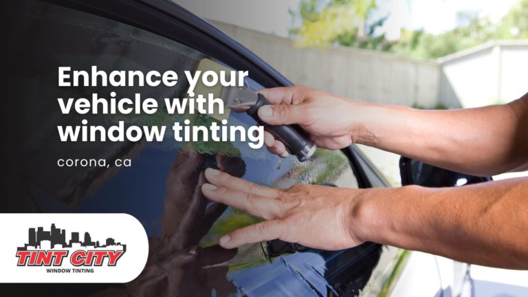 Enhance your vehicle with window tinting in corona ca