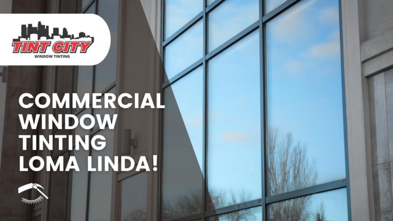 commercial Window Tinting Loma Linda