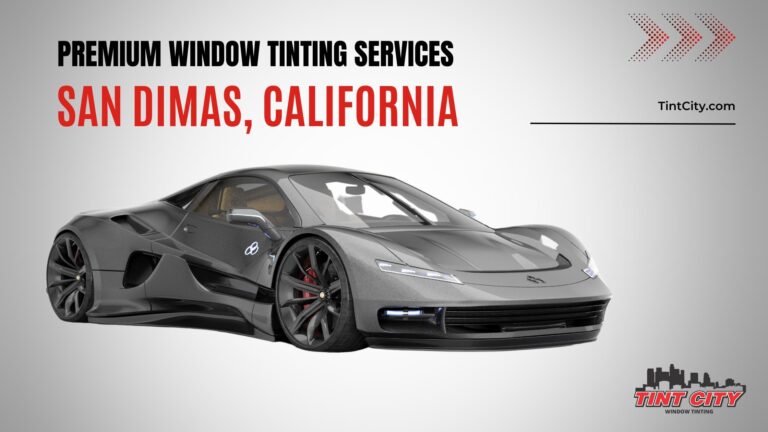 Window Tinting Services in San Dimas, CA